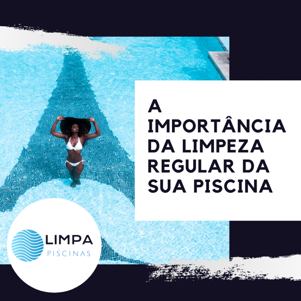 A Importância de Manter a Manutenção e Limpeza da sua Piscina, A Importância de Manter a Manutenção e Limpeza da sua Piscina